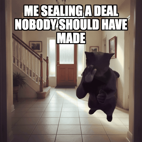 Me sealing a deal nobody should have made